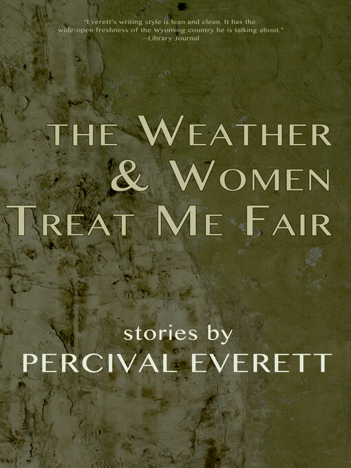 Title details for The Weather and Women Treat Me Fair by Percival Everett - Wait list
